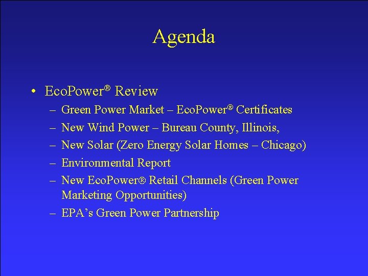 Agenda • Eco. Power Review Green Power Market – Eco. Power Certificates New Wind