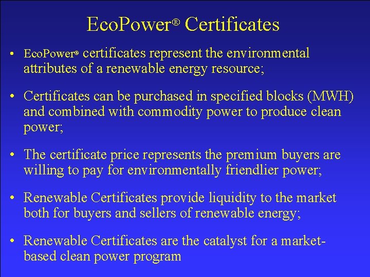 Eco. Power Certificates • Eco. Power certificates represent the environmental attributes of a renewable