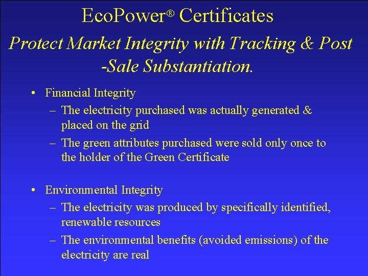 Eco. Power Certificates Protect Market Integrity with Tracking & Post -Sale Substantiation. • Financial