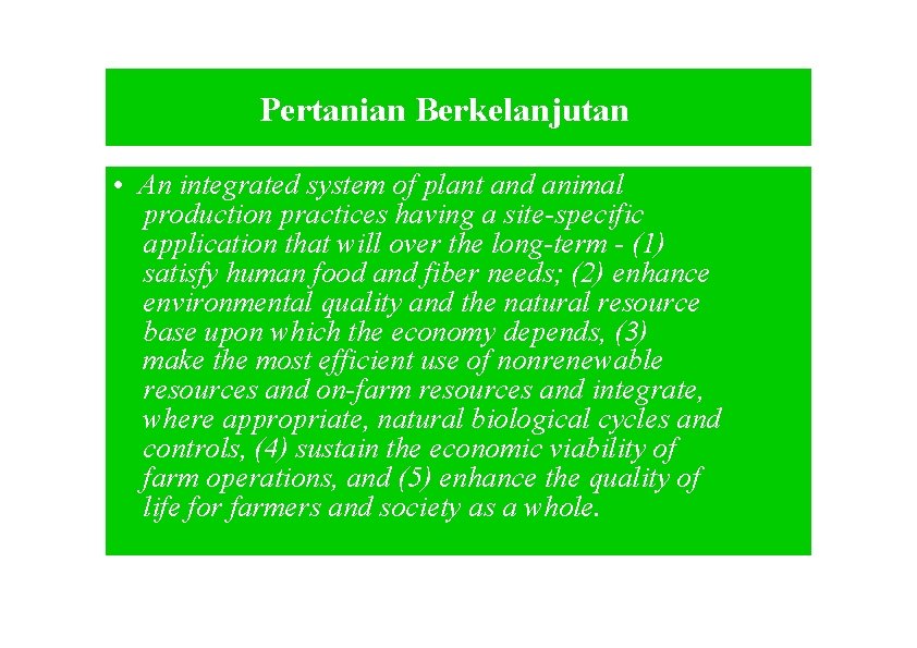 Pertanian Berkelanjutan • An integrated system of plant and animal production practices having a