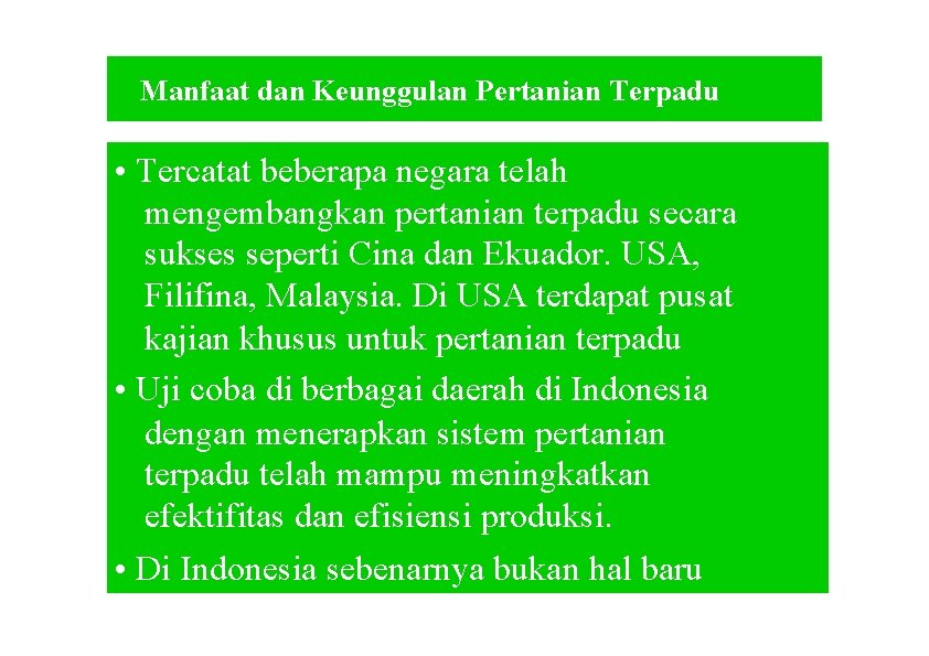 Manfaat dan Keunggulan Pertanian Terpadu • Tercatat beberapa negara telah mengembangkan pertanian terpadu secara