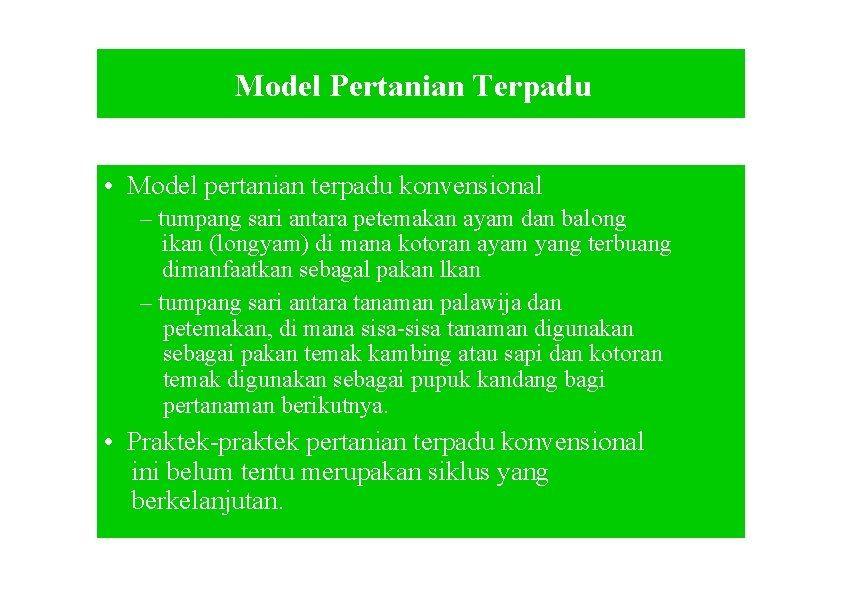 Model Pertanian Terpadu • Model pertanian terpadu konvensional – tumpang sari antara petemakan ayam