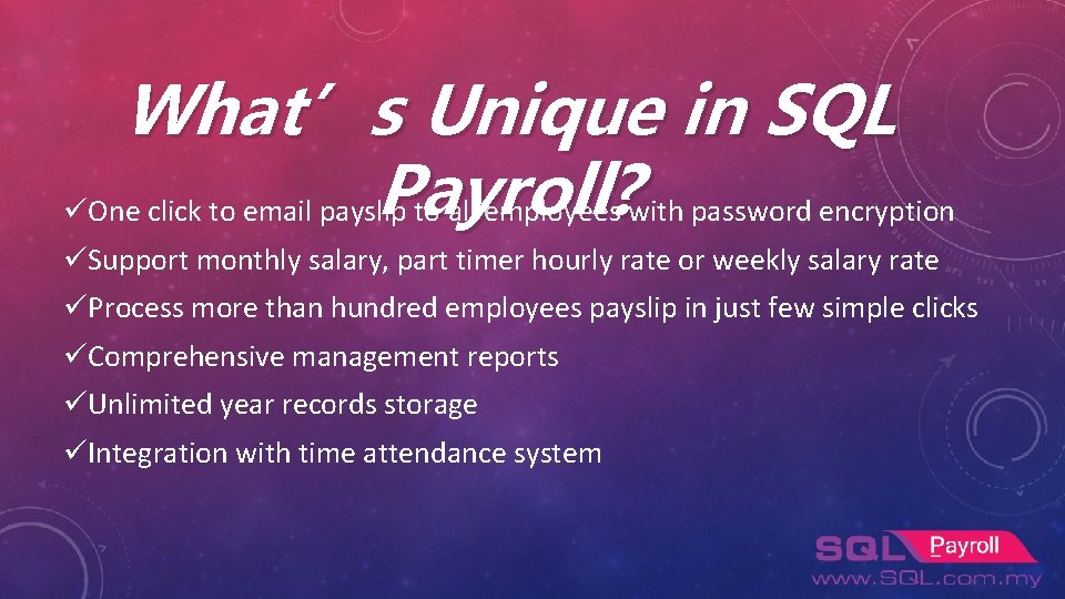 What’s Unique in SQL Payroll? üOne click to email payslip to all employees with