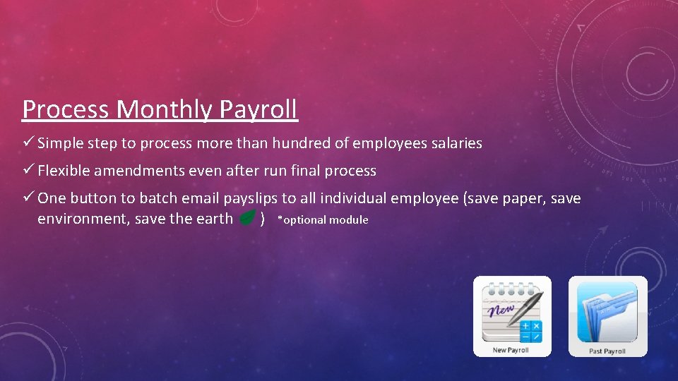 Process Monthly Payroll ü Simple step to process more than hundred of employees salaries