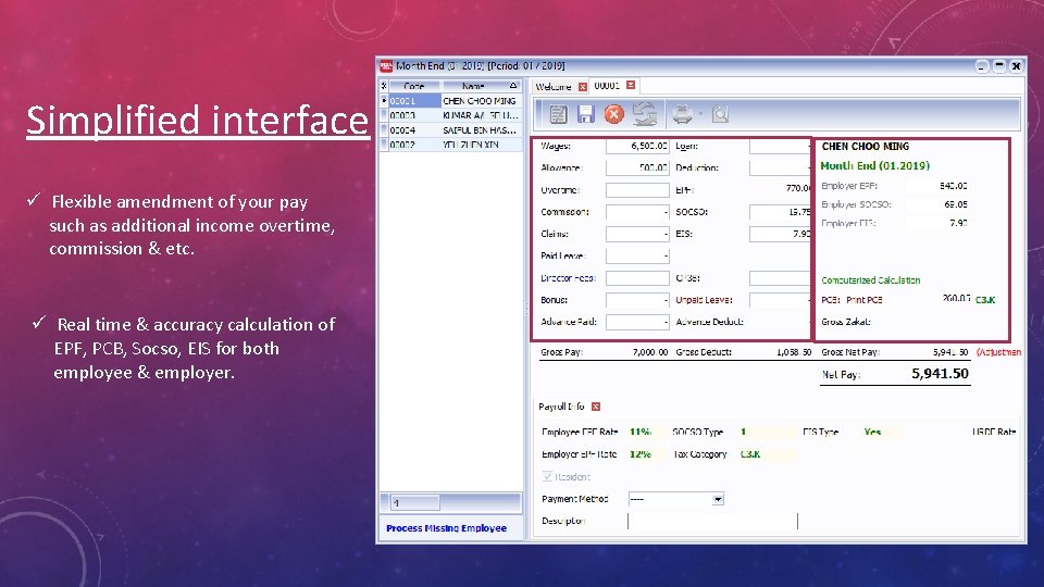 Simplified interface ü Flexible amendment of your pay such as additional income overtime, commission