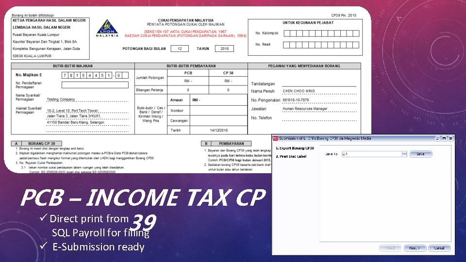 PCB – INCOME TAX CP ü Direct print from 39 SQL Payroll for filling