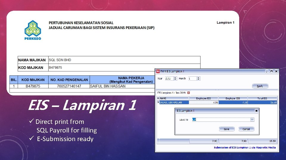 EIS – Lampiran 1 ü Direct print from SQL Payroll for filling ü E-Submission