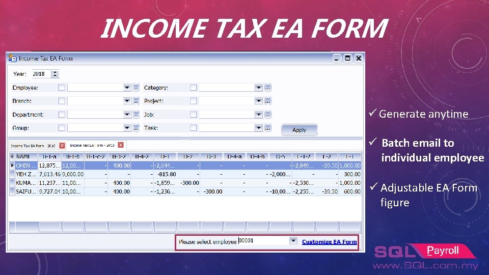 INCOME TAX EA FORM ü Generate anytime ü Batch email to individual employee ü