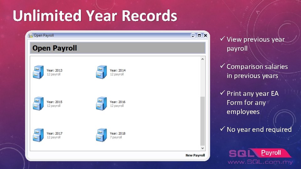 Unlimited Year Records ü View previous year payroll ü Comparison salaries in previous years