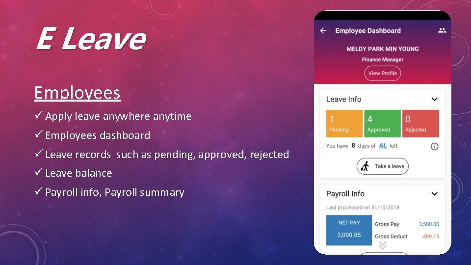 E Leave Employees ü Apply leave anywhere anytime ü Employees dashboard ü Leave records