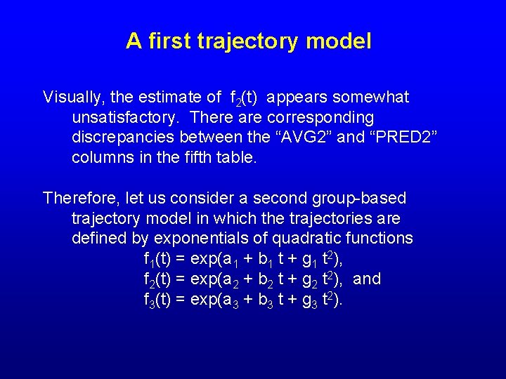 A first trajectory model Visually, the estimate of f 2(t) appears somewhat unsatisfactory. There