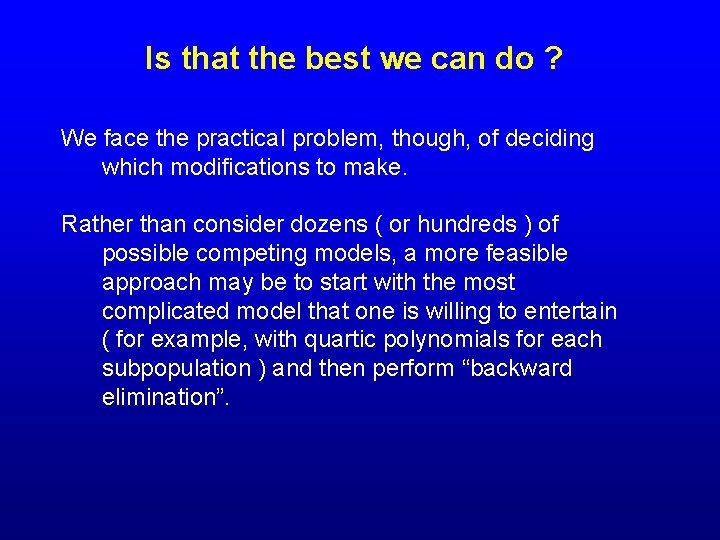 Is that the best we can do ? We face the practical problem, though,