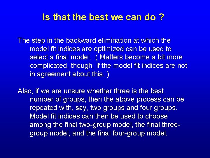Is that the best we can do ? The step in the backward elimination