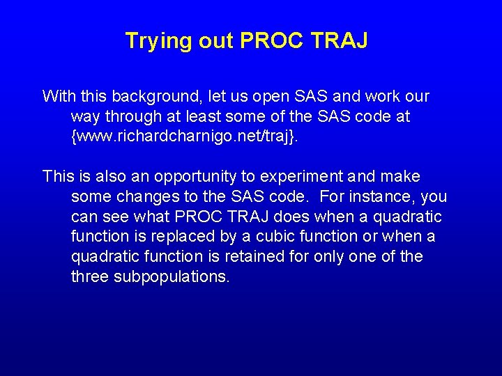 Trying out PROC TRAJ With this background, let us open SAS and work our