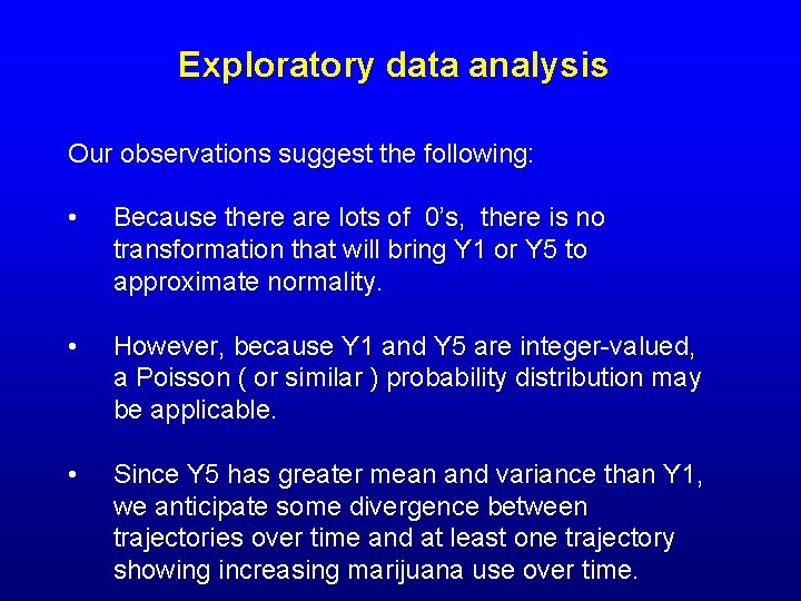 Exploratory data analysis Our observations suggest the following: • Because there are lots of