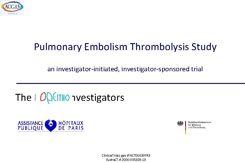 Pulmonary Embolism Thrombolysis Study an investigator-initiated, investigator-sponsored trial The PEITH Investigators Clinical. Trials. gov