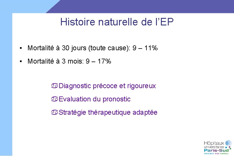 Histoire naturelle de l’EP • Mortalité à 30 jours (toute cause): 9 – 11%