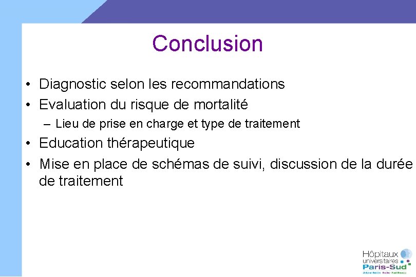 Conclusion • Diagnostic selon les recommandations • Evaluation du risque de mortalité – Lieu