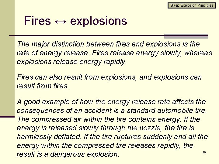 Basic Explosion Principles Fires ↔ explosions The major distinction between fires and explosions is