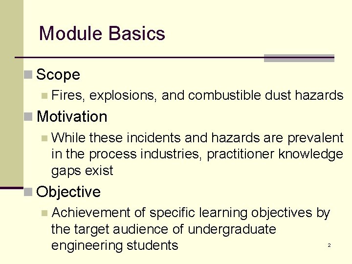 Module Basics n Scope n Fires, explosions, and combustible dust hazards n Motivation n