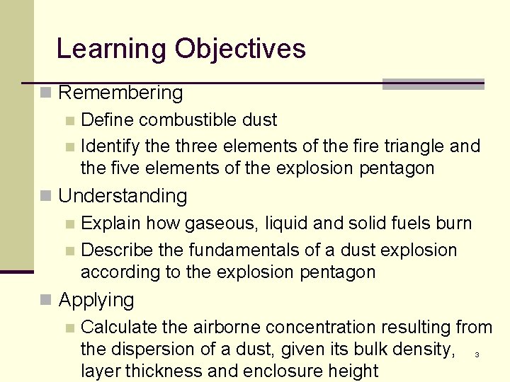 Learning Objectives n Remembering n Define combustible dust n Identify the three elements of