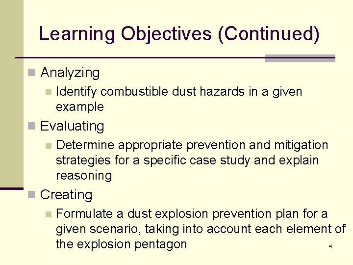 Learning Objectives (Continued) n Analyzing n Identify combustible dust hazards in a given example