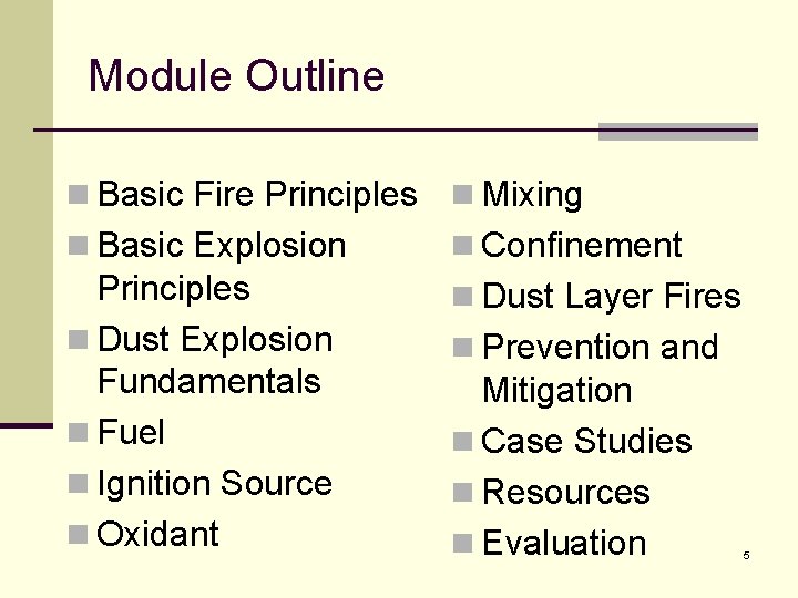 Module Outline n Basic Fire Principles n Mixing n Basic Explosion n Confinement Principles
