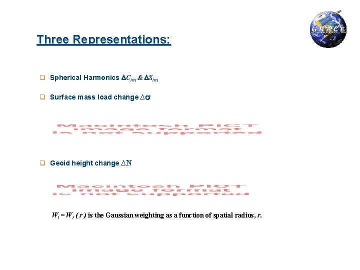 Three Representations: q Spherical Harmonics Clm & Slm q Surface mass load change ∆