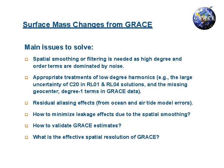 Surface Mass Changes from GRACE Main issues to solve: q Spatial smoothing or filtering