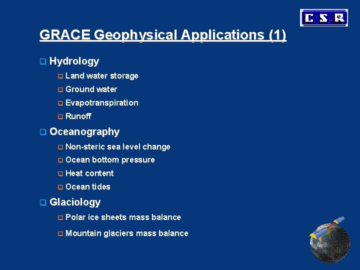 GRACE Geophysical Applications (1) q Hydrology q Land water storage q Ground water q