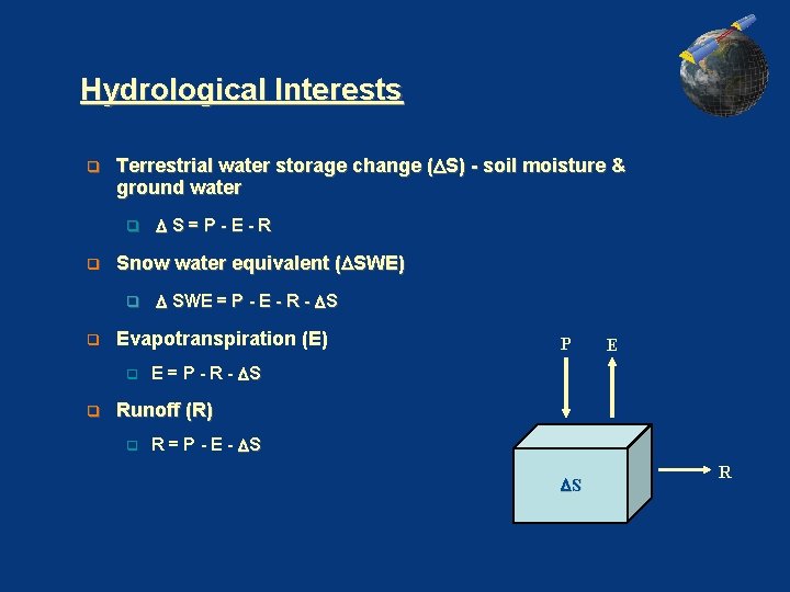 Hydrological Interests q Terrestrial water storage change ( S) - soil moisture & ground