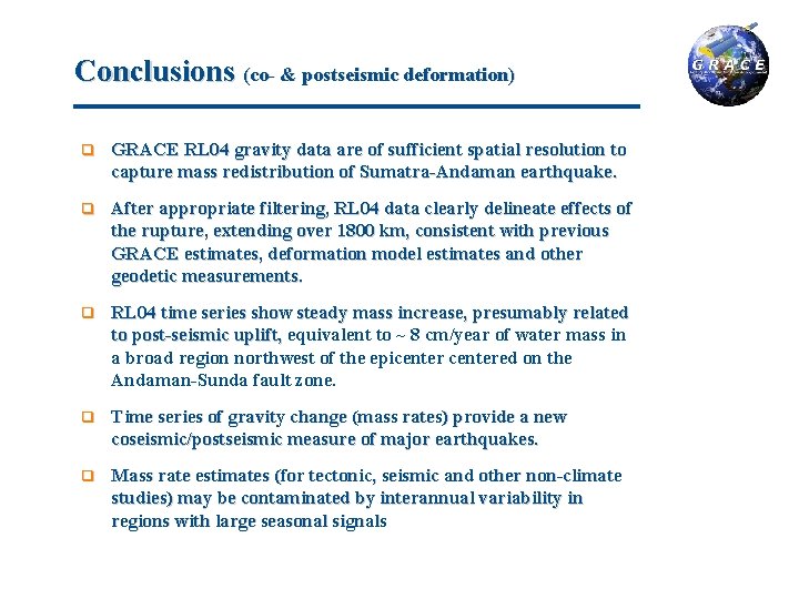 Conclusions (co- & postseismic deformation) q GRACE RL 04 gravity data are of sufficient