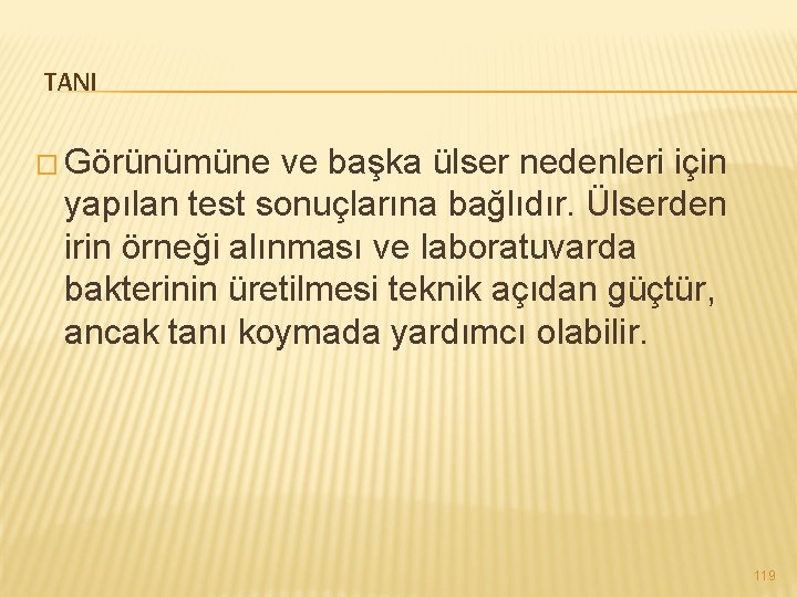 TANI � Görünümüne ve başka ülser nedenleri için yapılan test sonuçlarına bağlıdır. Ülserden irin