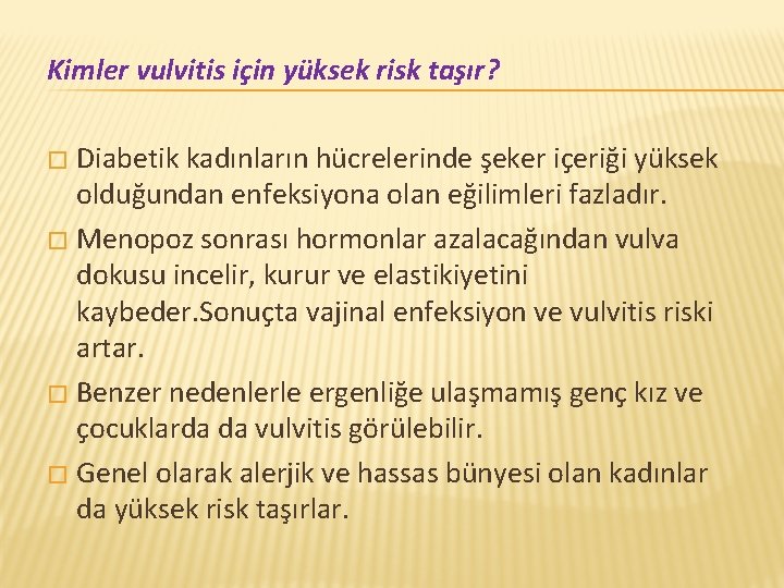 Kimler vulvitis için yüksek risk taşır? Diabetik kadınların hücrelerinde şeker içeriği yüksek olduğundan enfeksiyona