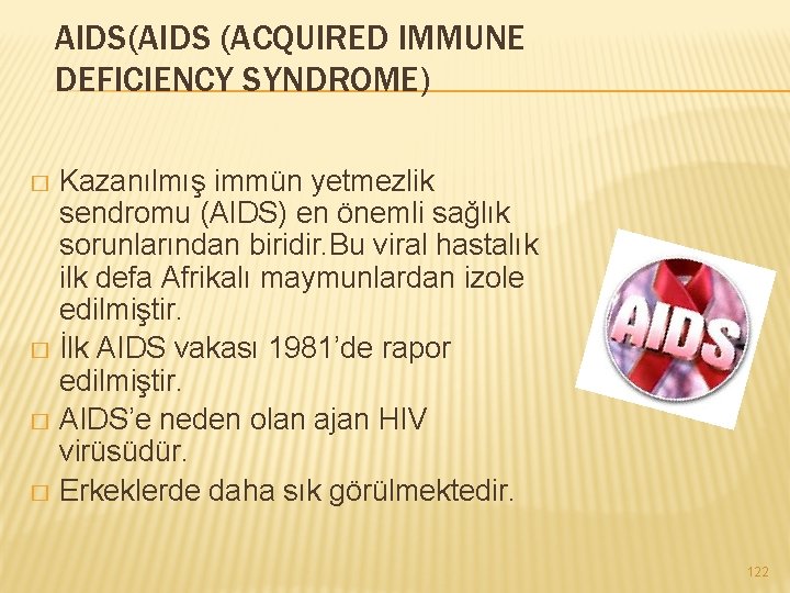 AIDS(AIDS (ACQUIRED IMMUNE DEFICIENCY SYNDROME) Kazanılmış immün yetmezlik sendromu (AIDS) en önemli sağlık sorunlarından