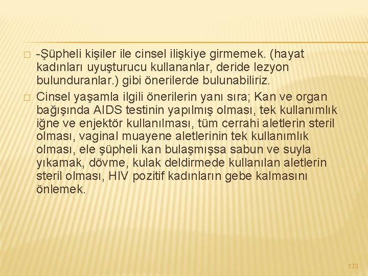 � � -Şüpheli kişiler ile cinsel ilişkiye girmemek. (hayat kadınları uyuşturucu kullananlar, deride lezyon