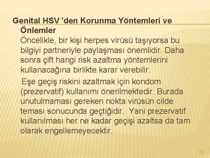 Genital HSV 'den Korunma Yöntemleri ve Önlemler Öncelikle, bir kişi herpes virüsü taşıyorsa bu