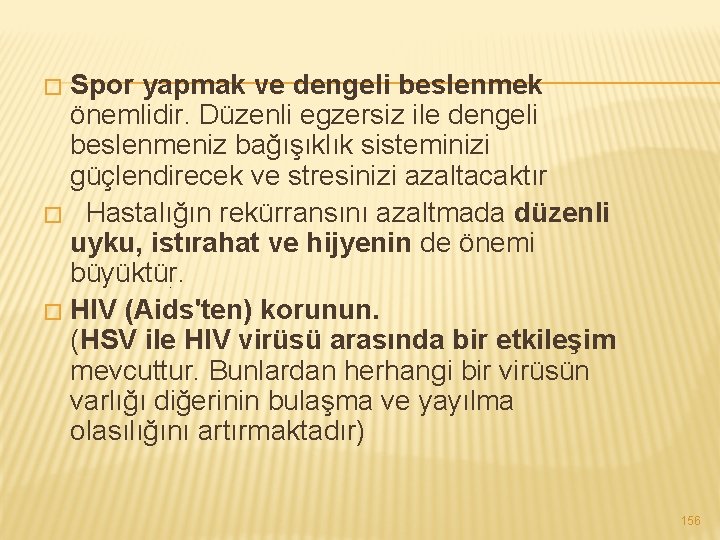 Spor yapmak ve dengeli beslenmek önemlidir. Düzenli egzersiz ile dengeli beslenmeniz bağışıklık sisteminizi güçlendirecek