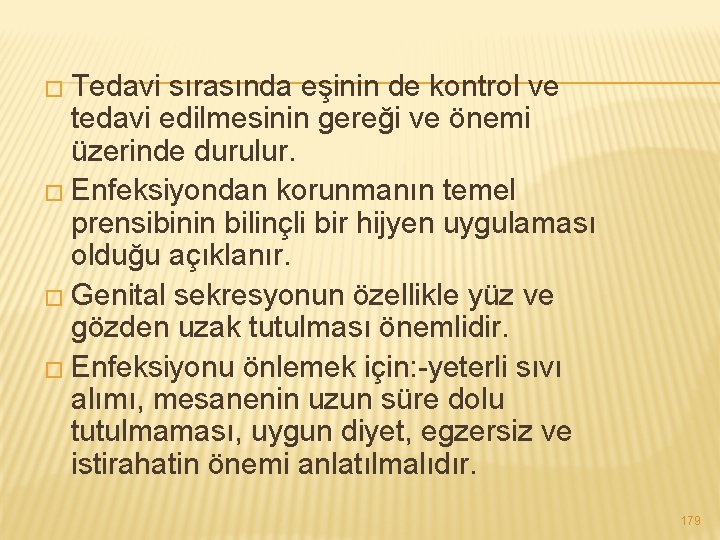 � Tedavi sırasında eşinin de kontrol ve tedavi edilmesinin gereği ve önemi üzerinde durulur.