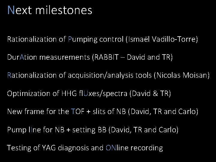 Next milestones Rationalization of Pumping control (Ismaël Vadillo-Torre) Dur. Ation measurements (RABBIT – David