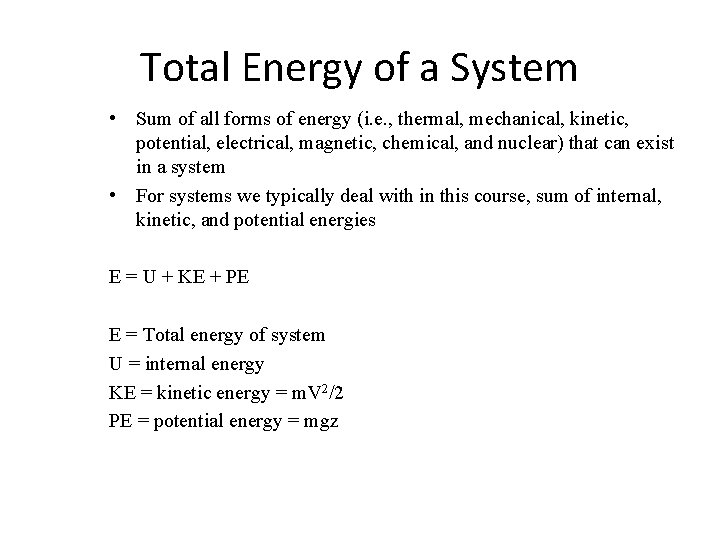 Total Energy of a System • Sum of all forms of energy (i. e.