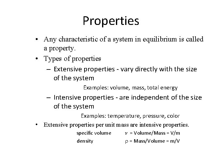 Properties • Any characteristic of a system in equilibrium is called a property. •