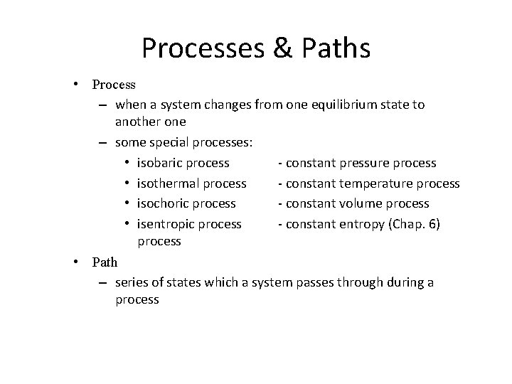 Processes & Paths • Process – when a system changes from one equilibrium state