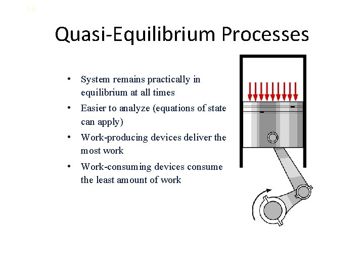 1 -6 Quasi-Equilibrium Processes • System remains practically in equilibrium at all times •