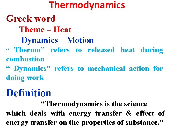 Thermodynamics Greek word Theme – Heat Dynamics – Motion Thermo” refers to released heat