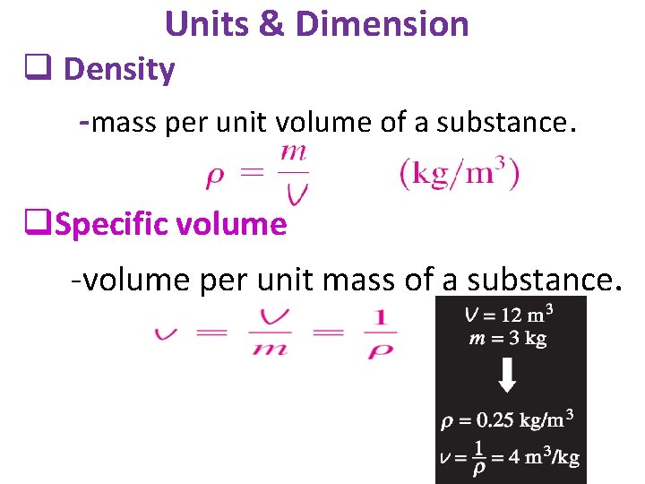 Units & Dimension q Density -mass per unit volume of a substance. q. Specific