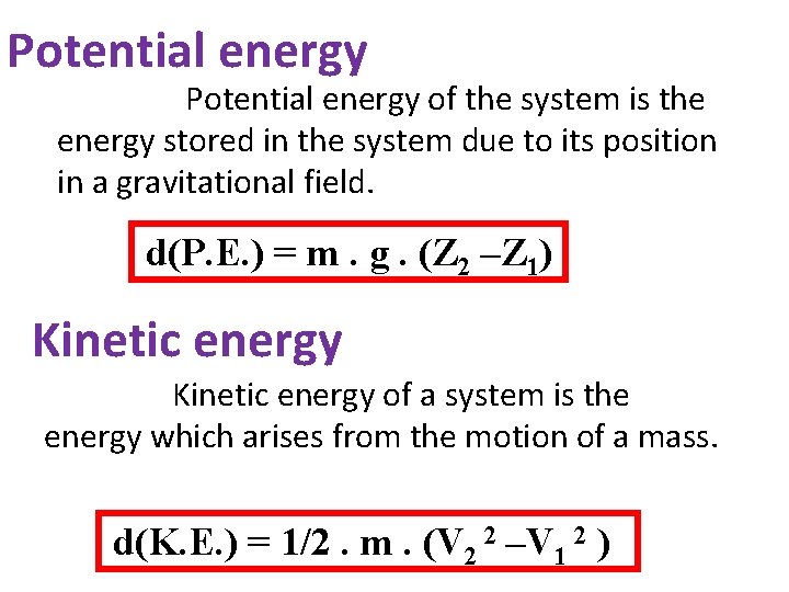 Potential energy of the system is the energy stored in the system due to
