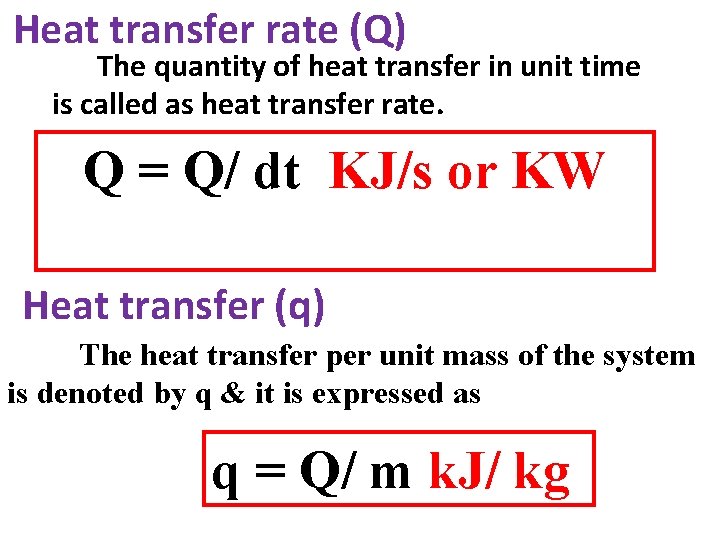 Heat transfer rate (Q) The quantity of heat transfer in unit time is called