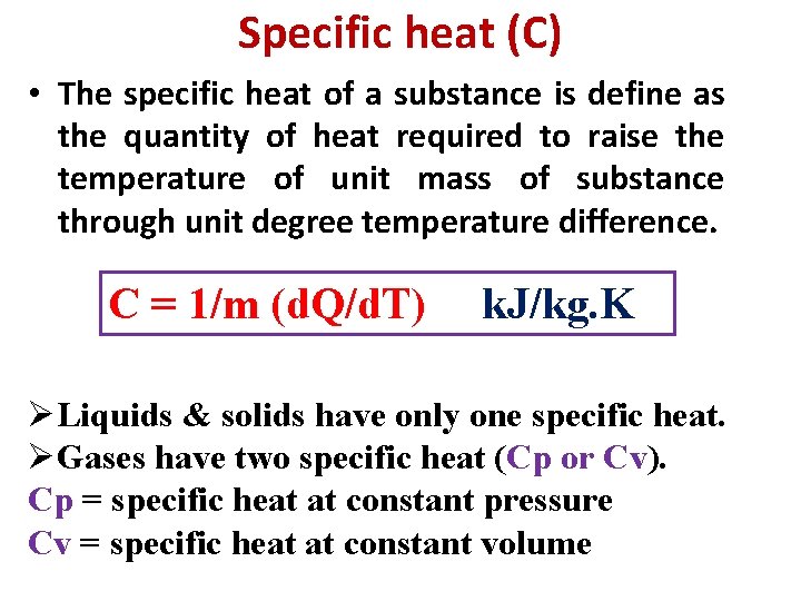 Specific heat (C) • The specific heat of a substance is define as the
