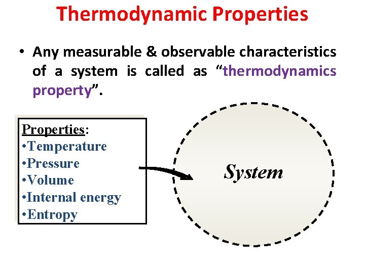 Thermodynamic Properties • Any measurable & observable characteristics of a system is called as